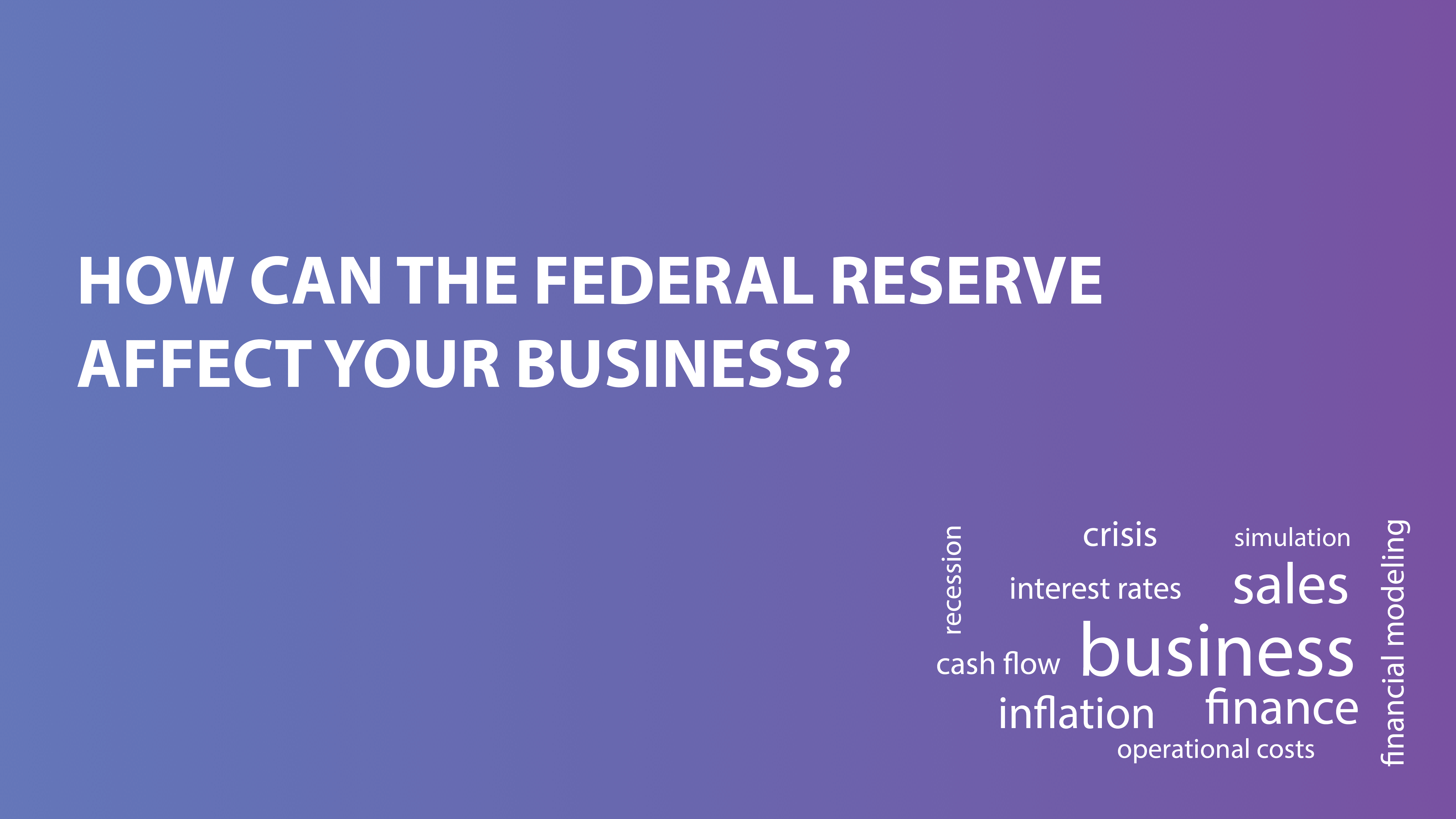 How Can the Federal Reserve Affect Your Business?